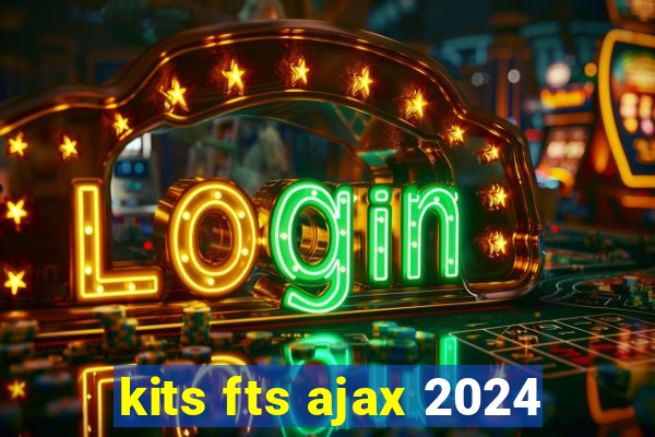 kits fts ajax 2024